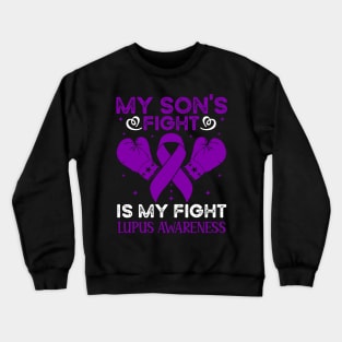 My Sons Fight Is My Fight Lupus Awareness Crewneck Sweatshirt